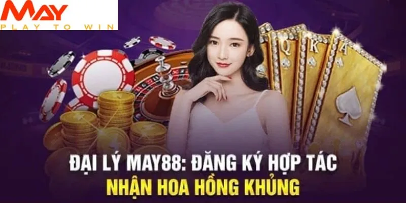 Đăng ký chương trình đại lý May88 để nhận hoa hồng khủng