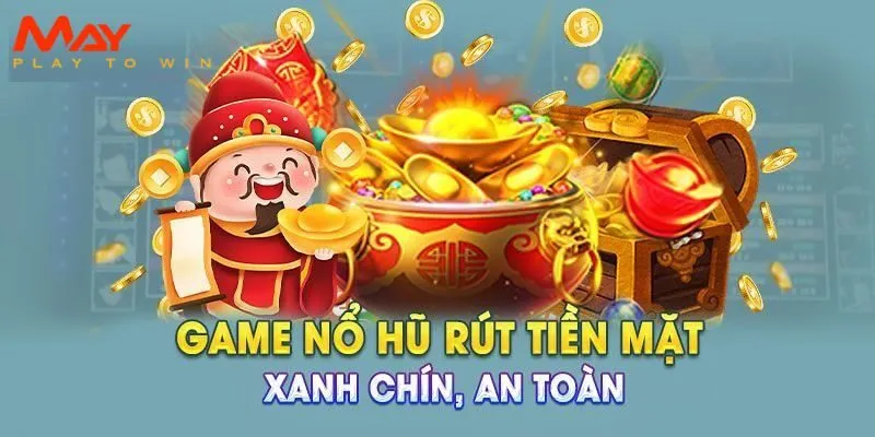 Game nổ hũ rút tiền mặt