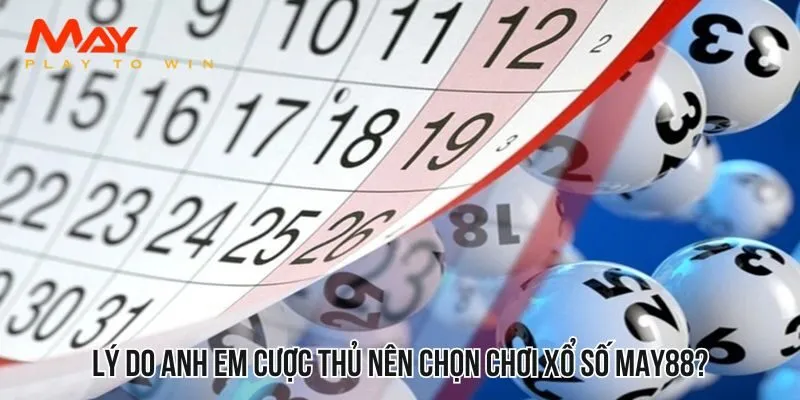 Lý do anh em cược thủ nên chọn chơi xổ số MAY88?