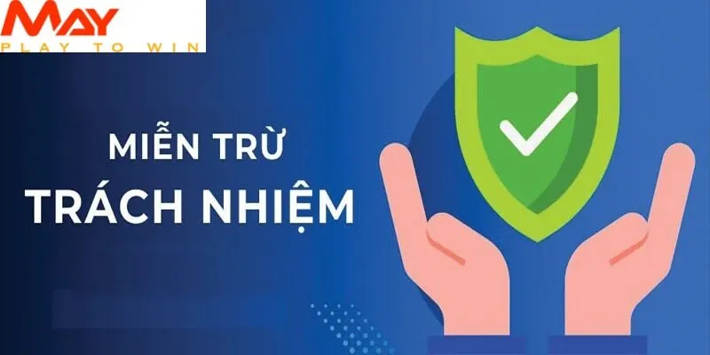 Chính sách miễn trừ trách nhiệm tại May88 chi tiết