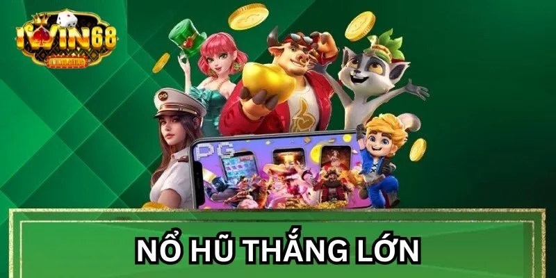 nổ hũ thắng lớn