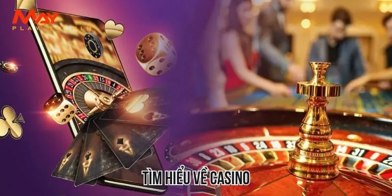 Tìm hiểu về casino