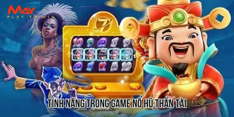 Các tính năng cơ bản trong một tựa game nổ hũ