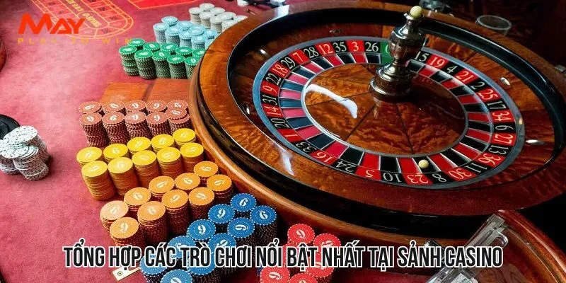 Tổng hợp các trò chơi nổi bật nhất tại sảnh Casino