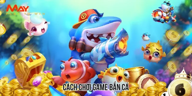 Cách Chơi Game Bắn Cá