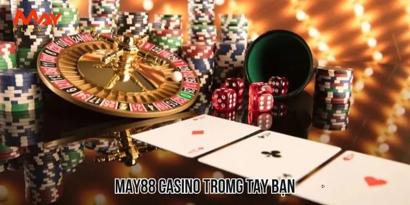 MAY88 CASINO trong tay bạn