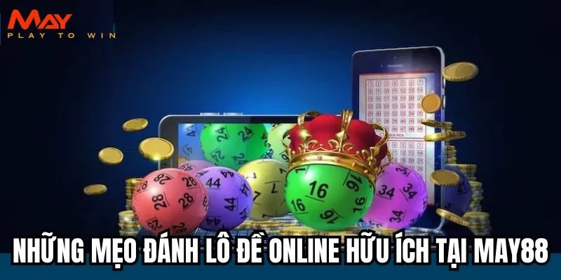 Những mẹo đánh lô đề online hữu ích tại MAY88