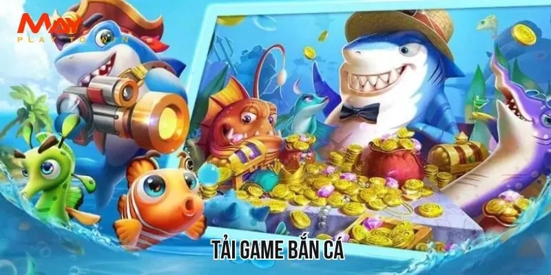 Tải Game Bắn Cá