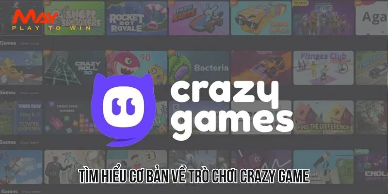 Tìm hiểu cơ bản về trò chơi Crazy Game